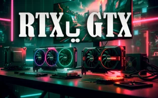 RTX یا GTX؟ مقایسه کامل کارت‌های گرافیک NVIDIA قبل از خرید